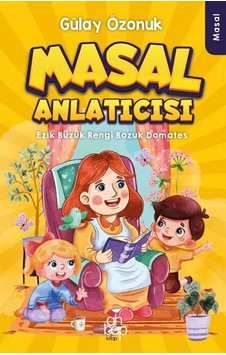Masal Anlatıcısı - Ezik Büzük Rengi Bozuk Domates - Gülay Özonuk - Ahbap Kitap