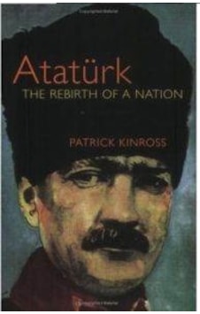 Atatürk - The Rebirth of a Nation - Patrick Kinross - Phoenix Publishing Atatürk - The Rebirth of a Nation - Patrick Kinross - Phoenix Publishing