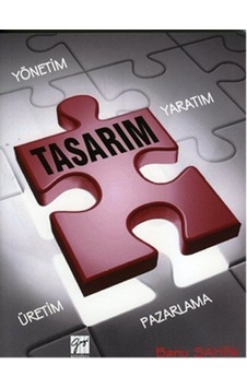 Yaratım Yönetim Üretim Pazarlama sürecinde Tasarım - Banu Şahin - Gazi Kitabevi Yaratım Yönetim Üretim Pazarlama sürecinde Tasarım - Banu Şahin - Gazi Kitabevi