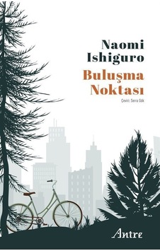 Buluşma Noktası - Naomi Ishiguro - Antre Kitap Buluşma Noktası - Naomi Ishiguro - Antre Kitap