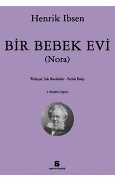 Bir Bebek Evi (Nora) - Henrik Ibsen - Agora Kitaplığı Bir Bebek Evi (Nora) - Henrik Ibsen - Agora Kitaplığı