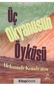 Üç Okyanusun Öyküsü - Aleksandr Kondratov - Doruk Yayınları Üç Okyanusun Öyküsü - Aleksandr Kondratov - Doruk Yayınları