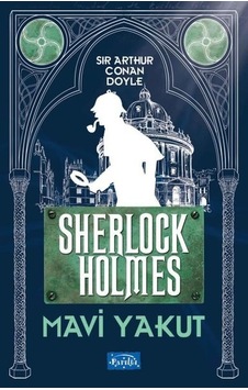 Sherlock Holmes - Mavi Yakut - Sir Arthur Conan Doyle - Parıltı Yayınları Sherlock Holmes - Mavi Yakut - Sir Arthur Conan Doyle - Parıltı Yayınları