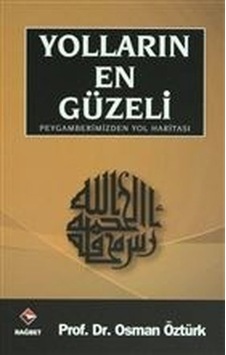 Yolların En Güzeli Peygamberimizden Yol Haritası Yolların En Güzeli Peygamberimizden Yol Haritası