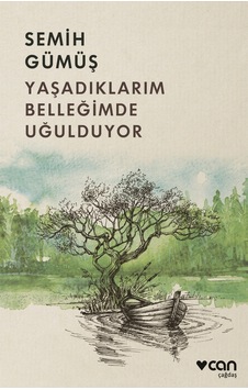Yaşadıklarım Belleğimde Uğulduyor - Semih Gümüş - Can Yayınları Yaşadıklarım Belleğimde Uğulduyor - Semih Gümüş - Can Yayınları