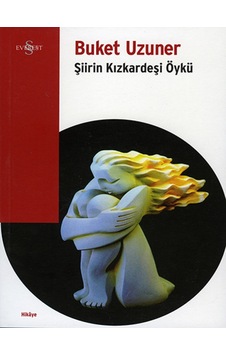 Şiirin Kızkardeşi Öykü - Buket Uzuner - Everest Yayınları Şiirin Kızkardeşi Öykü - Buket Uzuner - Everest Yayınları