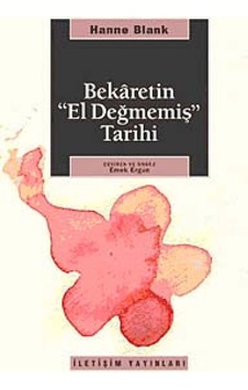 Bekaretin El Değmemiş Tarihi - Hanne Blank - İletişim Yayınları Bekaretin El Değmemiş Tarihi - Hanne Blank - İletişim Yayınları