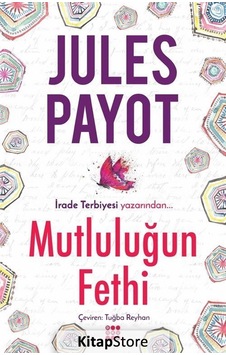 Mutluluğun Fethi - Jules Payot Mutluluğun Fethi - Jules Payot