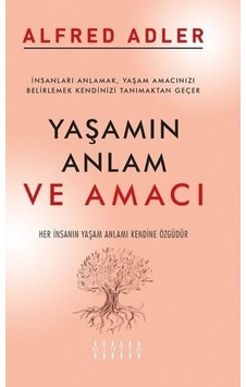 Yaşamın Anlamı ve Amacı - Alfred Adler - Mahzen Yaşamın Anlamı ve Amacı - Alfred Adler - Mahzen