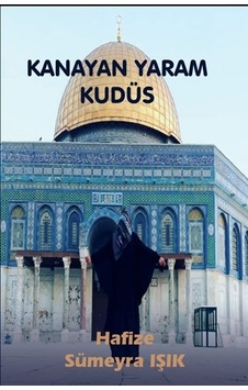 Kanayan Yaram Kudüs - Hafize Sümeyra Işık - Platanus Publishing Kanayan Yaram Kudüs - Hafize Sümeyra Işık - Platanus Publishing