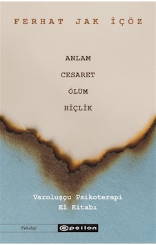 Anlam, Cesaret, Ölüm, Hiçlik / Ferhat Jak İçöz Anlam, Cesaret, Ölüm, Hiçlik / Ferhat Jak İçöz