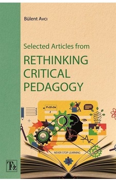 Selected Articles From Rethinking Critical Pedagogy / Bülent Avcı