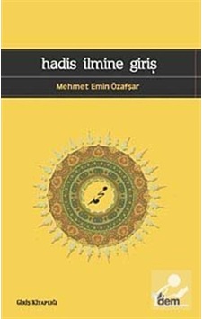 Hadis İlmine Giriş / Mehmet Emin Özafşar 9786054036172 Hadis İlmine Giriş / Mehmet Emin Özafşar 9786054036172