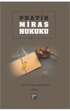 Pratik Miras Hukuku / Doç. Dr. Oğuz Sadık Aydos Pratik Miras Hukuku / Doç. Dr. Oğuz Sadık Aydos