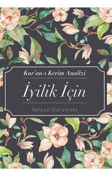 Kuran -ı Kerim Analizi İyilik İçin - Selçuk Gülümser - Cinius Kuran -ı Kerim Analizi İyilik İçin - Selçuk Gülümser - Cinius