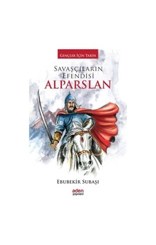 Savaşçıların Efendisi Alparslan - Ebubekir Subaşı - Aden Yayınevi Savaşçıların Efendisi Alparslan - Ebubekir Subaşı - Aden Yayınevi