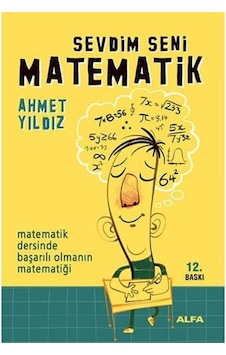 Sevdim Seni Matematik: Matematik Dersinde Başarılı Olmanın Matematiği Sevdim Seni Matematik: Matematik Dersinde Başarılı Olmanın Matematiği