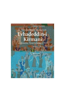 Evhadeddin-i Kirmani, 13.yüzyılın Büyük Mutasavvıfı Ve Anadolu Tasavvufundaki Yeri - 538550006