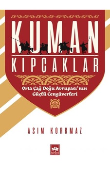 Kuman Kıpçaklar - Orta Çağ Doğu Avrupası'nın Güçlü Cengaverleri - Ybve-729621 Kuman Kıpçaklar - Orta Çağ Doğu Avrupası'nın Güçlü Cengaverleri - Ybve-729621