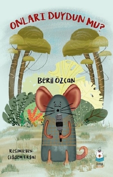 Onları Duydun mu? - Luna Çocuk Yayınları - Beril Özcan Onları Duydun mu? - Luna Çocuk Yayınları - Beril Özcan