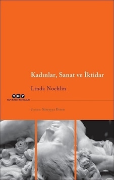Kadınlar Sanat ve İktidar - Linda Nochlin - Yapı Kredi Yayınları Kadınlar Sanat ve İktidar - Linda Nochlin - Yapı Kredi Yayınları