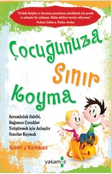 Çocuğunuza Sınır Koyma Robert J. Mackenzıe Çocuğunuza Sınır Koyma Robert J. Mackenzıe