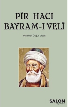 Pir Hacı Bayram-ı Veli - Mehmet Özgür Ersan - Salon Yayınları