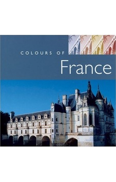 The Colours Of France Colors Of Series Hardcover