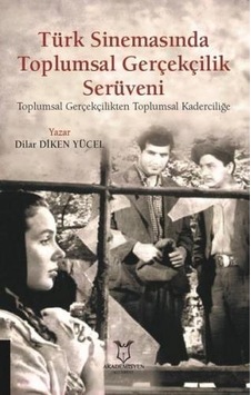 Türk Sinemasında Toplumsal Gerçekçilik Serüveni - Dilar Diken Yücel - Akademisyen Kitabevi