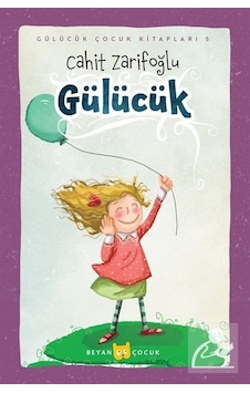 Gülücük - Gülücük Çocuk Kitapları 5 - Cahit Zarifoğlu - Beyan Çocuk Gülücük - Gülücük Çocuk Kitapları 5 - Cahit Zarifoğlu - Beyan Çocuk