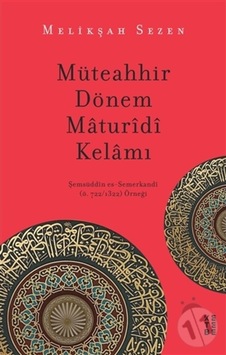 Müteahhir Dönem Maturidi Kelamı - Melikşah Sezen - Ketebe Müteahhir Dönem Maturidi Kelamı - Melikşah Sezen - Ketebe