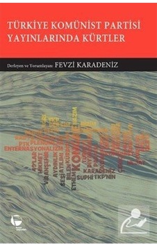 Türkiye Komünist Partisi Yayınlarında Kürtler - Fevzi Karadeniz - Belge Yayınları