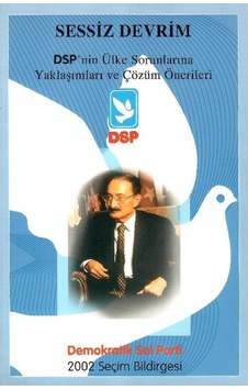 Sessiz Devrim Dsp'nin Ülke Sorunlarına Çözüm Önerileri Demokratik Sol Parti 2002 Seçim Bildirgesi Sessiz Devrim Dsp'nin Ülke Sorunlarına Çözüm Önerileri Demokratik Sol Parti 2002 Seçim Bildirgesi