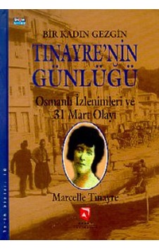 Bir Kadın Gezgin Tinayre'nin Günlüğü - Marcelle Tinayre - Aksoy Yayıncılık Bir Kadın Gezgin Tinayre'nin Günlüğü - Marcelle Tinayre - Aksoy Yayıncılık