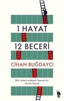 1 Hayat 12 Beceri - Etkili Anlamlı ve Başarılı Yaşamak İçin Yeni Bir Yolculuk - Cihan Buğdaycı - Nemesis Kitap 1 Hayat 12 Beceri - Etkili Anlamlı ve Başarılı Yaşamak İçin Yeni Bir Yolculuk - Cihan Buğdaycı - Nemesis Kitap