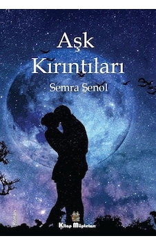 Aşk Kırıntıları - Semra Şenol - Kitap Müptelası Yayınları Aşk Kırıntıları - Semra Şenol - Kitap Müptelası Yayınları