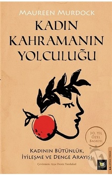 Kadın Kahramanın Yolculuğu - Maureen Murdock - Beyaz Baykuş Kadın Kahramanın Yolculuğu - Maureen Murdock - Beyaz Baykuş