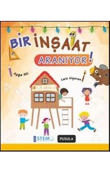 Bir İnşaat Aranıyor - Ayşe Nil - Lale Alperen - Pusula Yayıncılık Bir İnşaat Aranıyor - Ayşe Nil - Lale Alperen - Pusula Yayıncılık