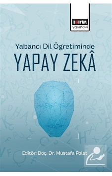Yabancı Dil O Ğretiminde Yapay Zeka / Kolektif Yabancı Dil O Ğretiminde Yapay Zeka / Kolektif