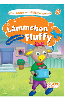 Lämmchen Fluffy-die Dankbarkeit - Kuzucuk Kuzi- Hikayelerle Dini Değerler 5 Almanca Lämmchen Fluffy-die Dankbarkeit - Kuzucuk Kuzi- Hikayelerle Dini Değerler 5 Almanca