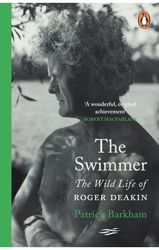 The Swimmer: The Wild Life Of Roger Deakin The Swimmer: The Wild Life Of Roger Deakin