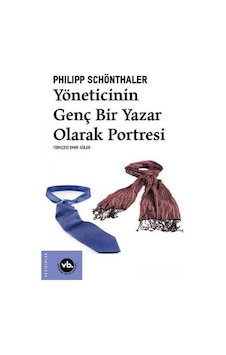 Yöneticinin Genç Bir Yazar Olarak Portresi - Philipp Schönthaler - VakıfBank Kültür Yayınları