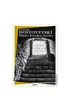 Ölüler Evinden Anılar - Fyodor Mihayloviç Dostoyevski - Zeplin Kitap Ölüler Evinden Anılar - Fyodor Mihayloviç Dostoyevski - Zeplin Kitap