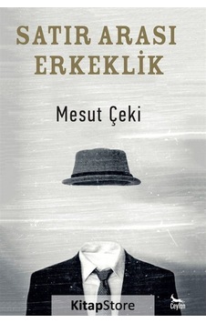 Satır Arası Erkeklik - Mesut Çeki - Ceylan Yayıncılık