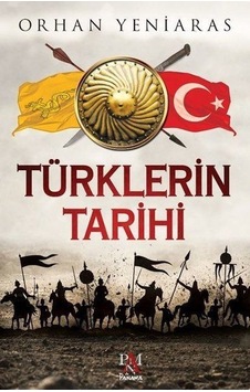 Türklerin Tarihi - Orhan Yeniaras - Panama Yayıncılık Türklerin Tarihi - Orhan Yeniaras - Panama Yayıncılık