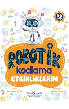 Robotik Kodlama - Etkinliklerim 5 - 6 Yaş - Muammer Özkan - İş Bankası Kültür Yayınları Robotik Kodlama - Etkinliklerim 5 - 6 Yaş - Muammer Özkan - İş Bankası Kültür Yayınları