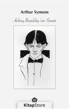 Aubrey Beardsleynin Sanatı - Arthur Symons - Ganzer Kitap Aubrey Beardsleynin Sanatı - Arthur Symons - Ganzer Kitap