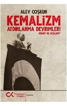 Kemalizm: Aydınlanma Devri Nedir? Ne Değildir? - Alev Coşkun - Cumhuriyet Kitapları Kemalizm: Aydınlanma Devri Nedir? Ne Değildir? - Alev Coşkun - Cumhuriyet Kitapları