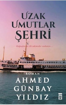 Uzak Umutlar Şehri Ahmed Günbay Yildiz Uzak Umutlar Şehri Ahmed Günbay Yildiz