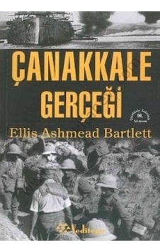 Çanakkale Gerçeği Ellis Ashmead Bartlett Çanakkale Gerçeği Ellis Ashmead Bartlett